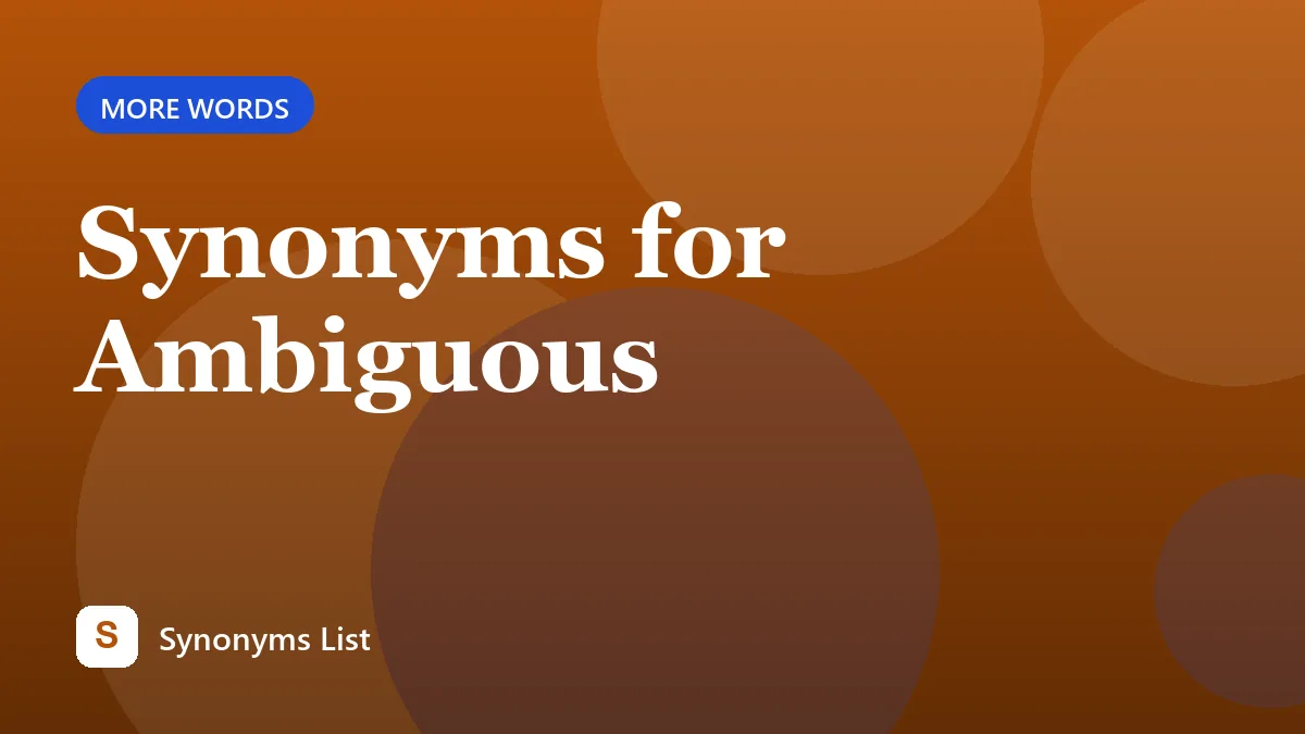 Synonyms for Ambiguous