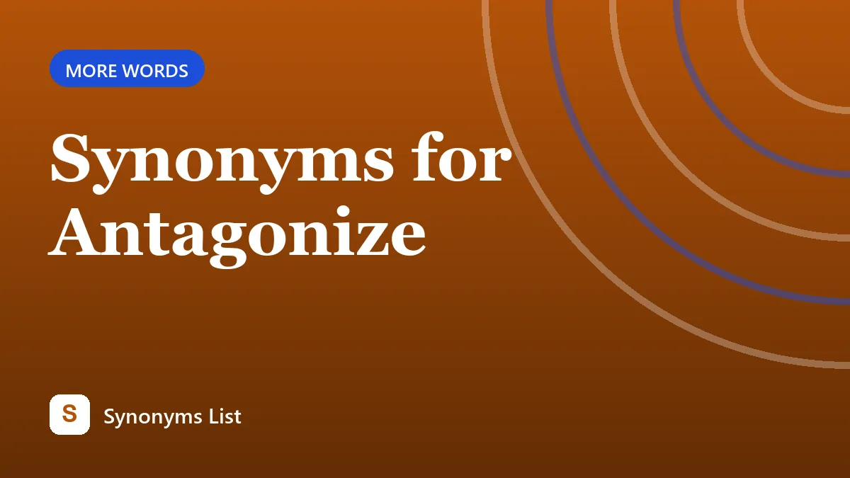 Synonyms for Antagonize