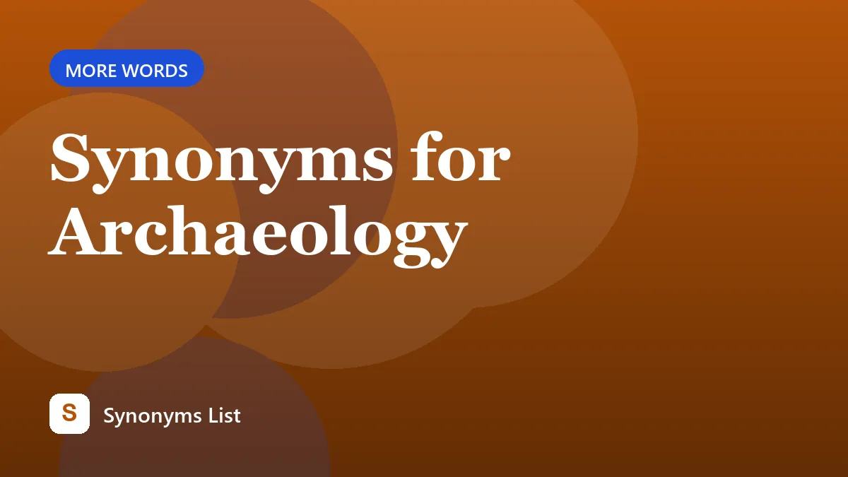 Synonyms for Archaeology