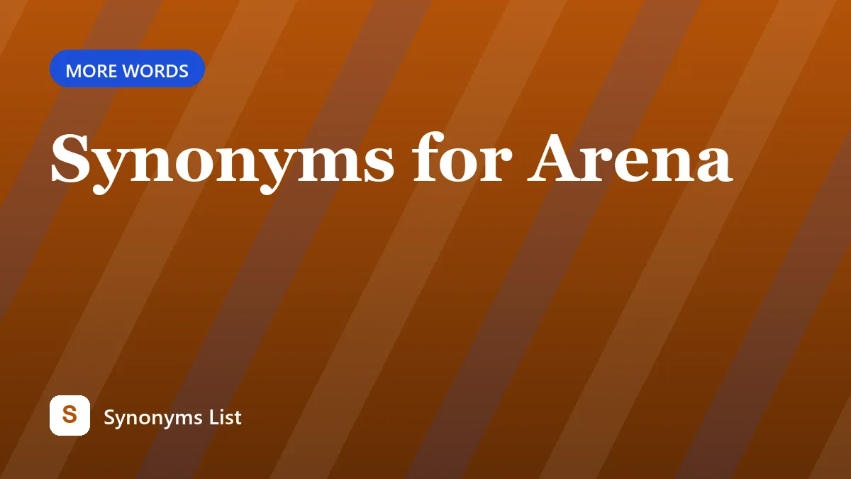 Synonyms for Arena