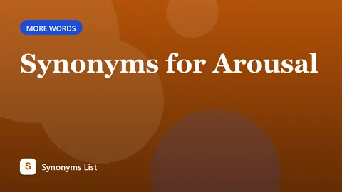 Synonyms for Arousal