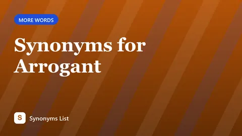 Synonyms for Arrogant