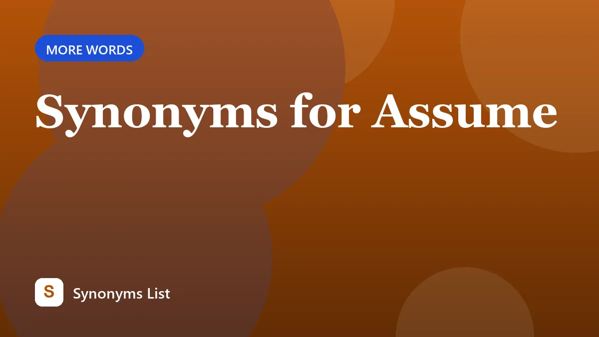 Synonyms for Assume