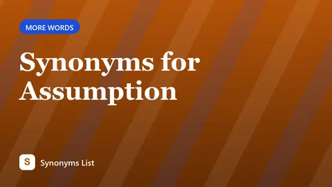 Synonyms for Assumption