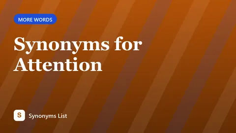 Synonyms for Attention