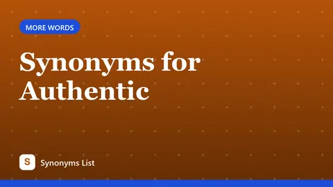 Synonyms for Authentic