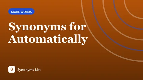 Synonyms for Automatically