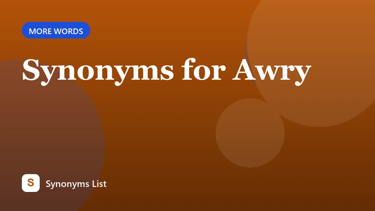 Synonyms for Awry