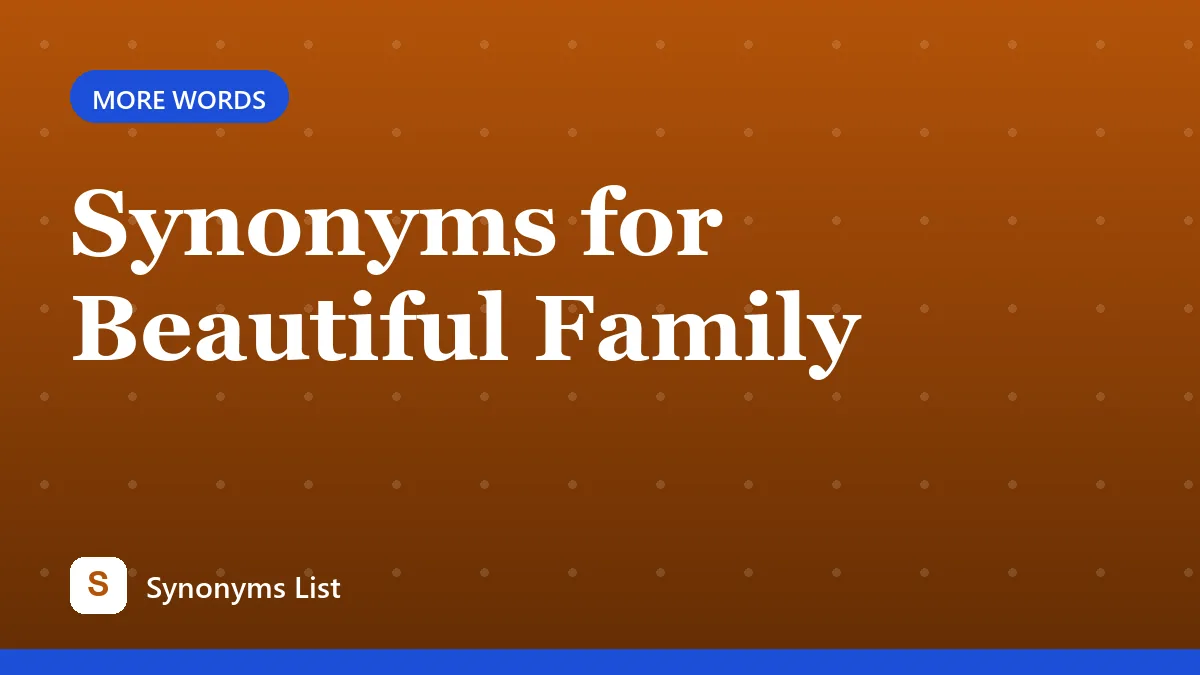 Synonyms for Beautiful Family