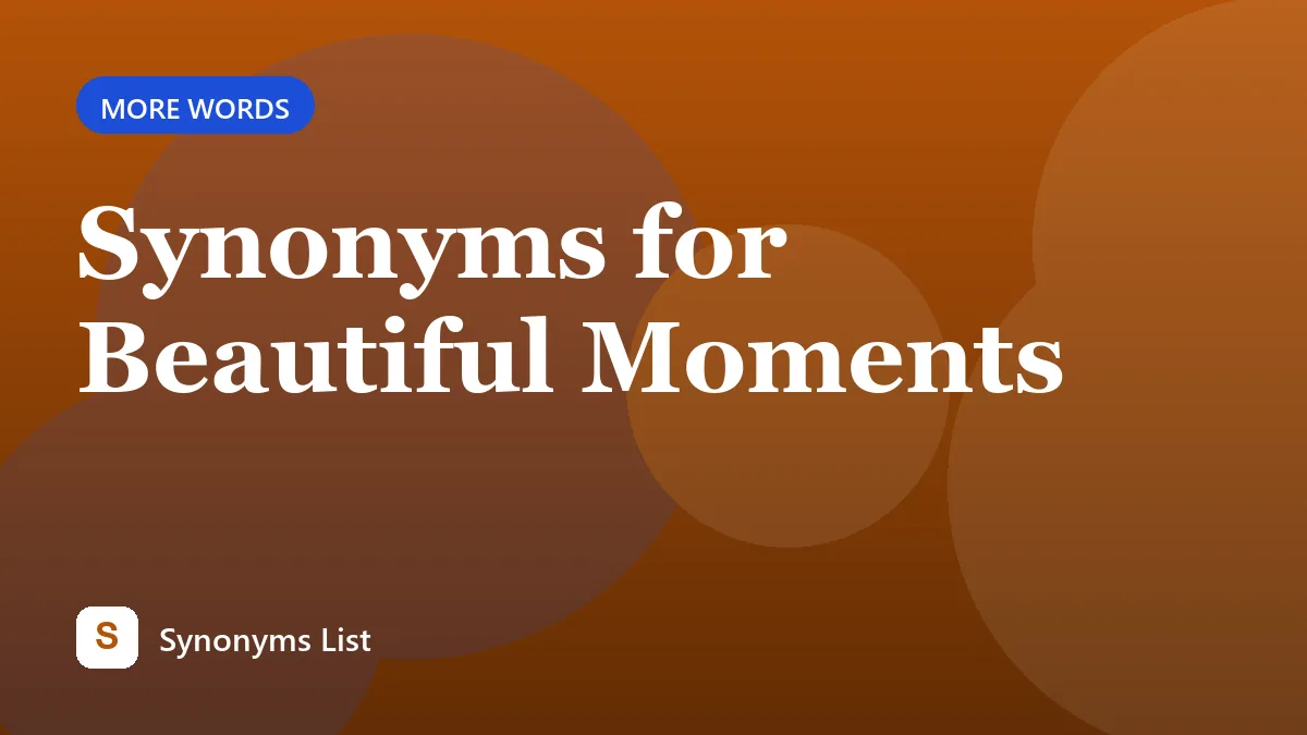 Synonyms for Beautiful Moments