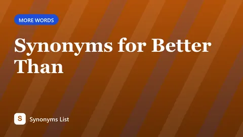 Synonyms for Better Than