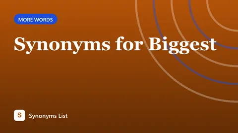 Synonyms for Biggest