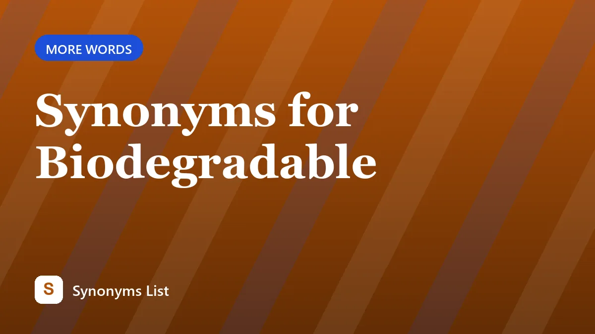 Synonyms for Biodegradable