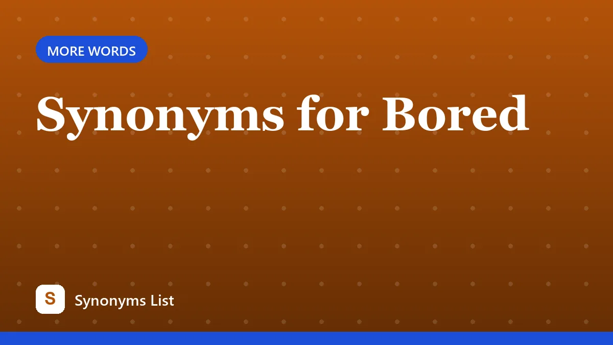 Synonyms for Bored