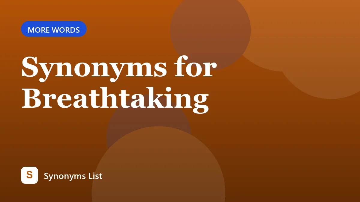 Synonyms for Breathtaking