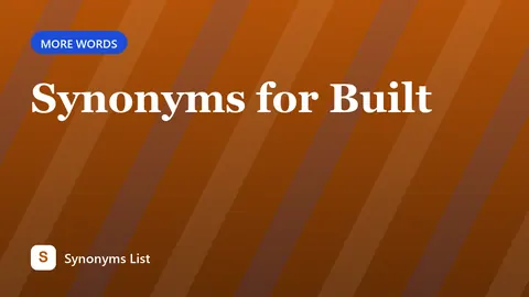 Synonyms for Built