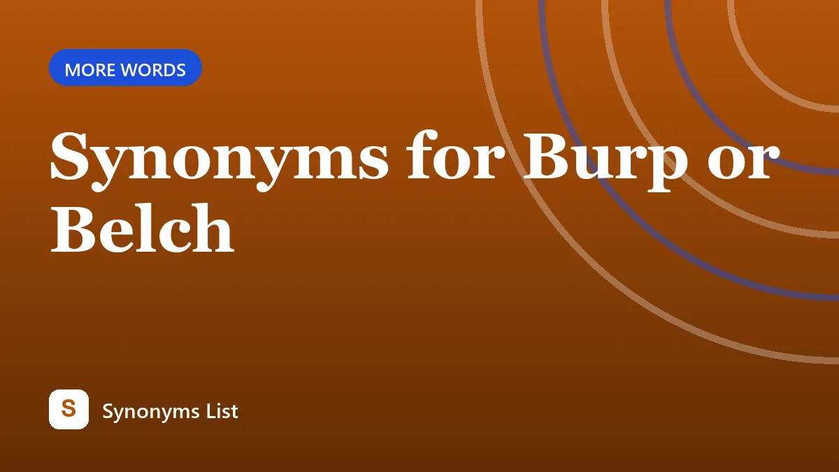 Synonyms for Burp or Belch