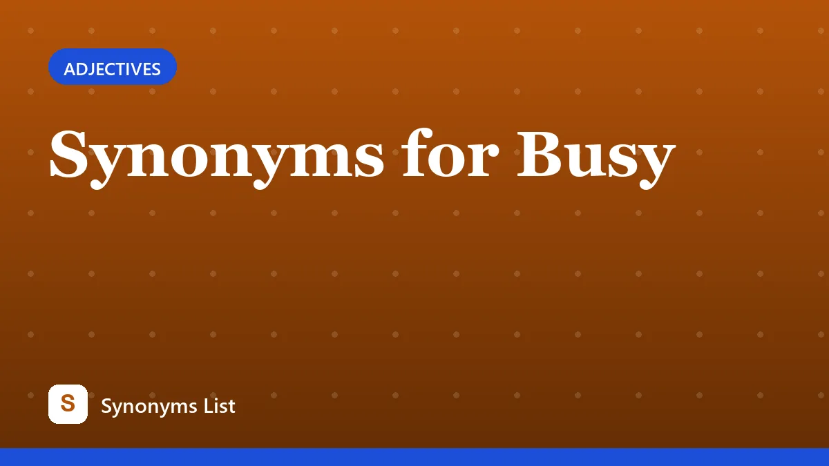 Synonyms for Busy