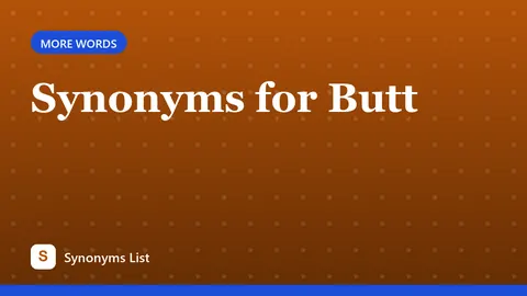Synonyms for Butt