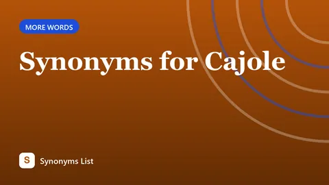 Synonyms for Cajole