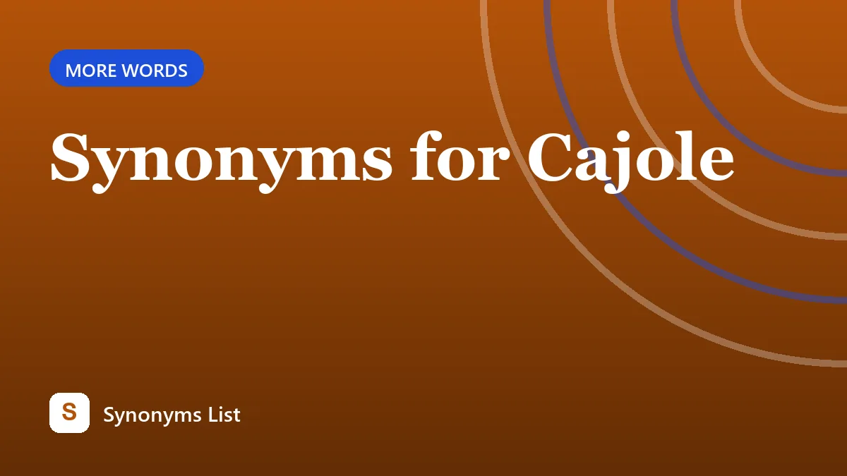 Synonyms for Cajole
