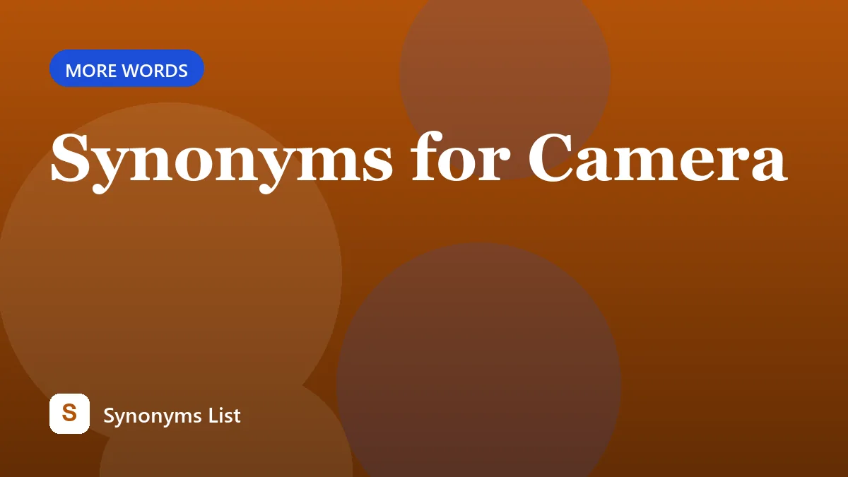 Synonyms for Camera
