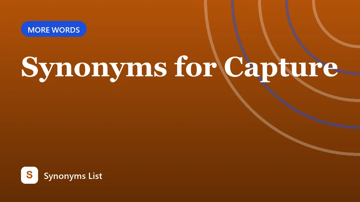 Synonyms for Capture