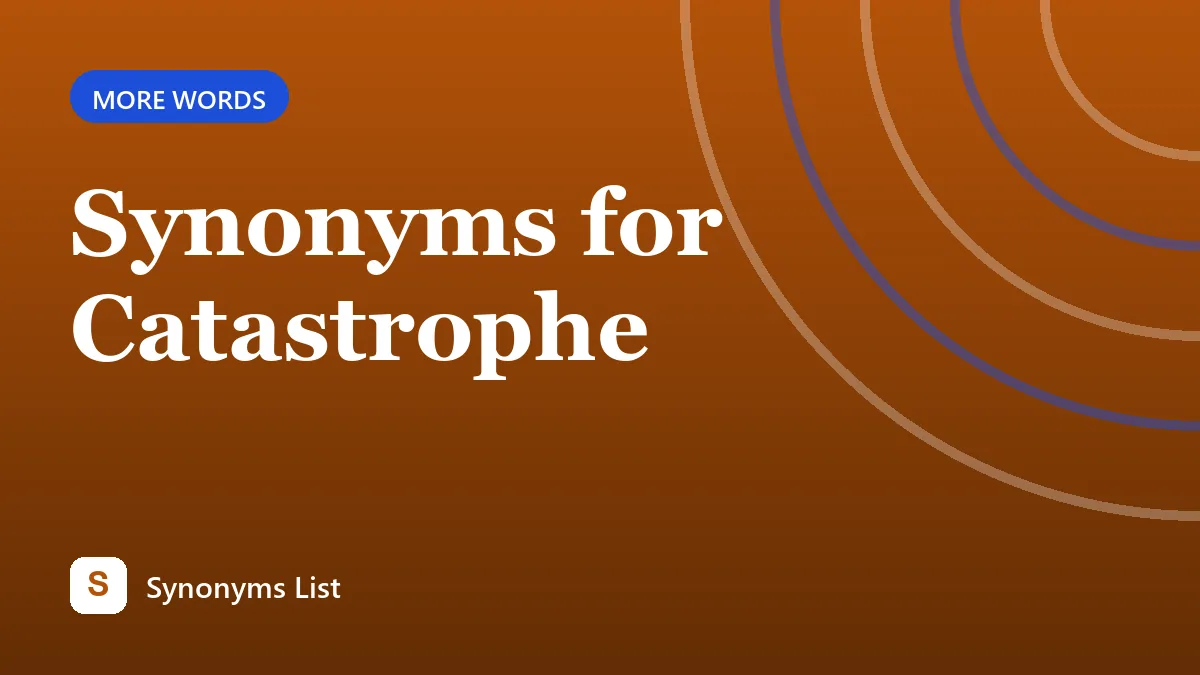 Synonyms for Catastrophe