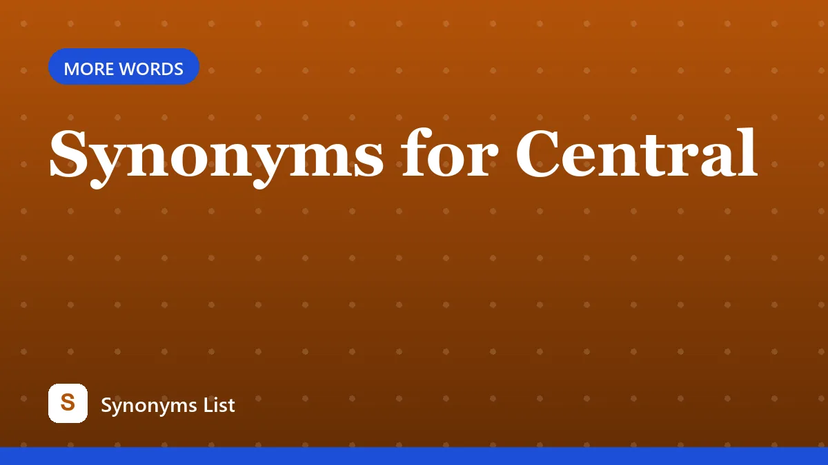 Synonyms for Central
