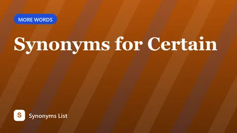 Synonyms for Certain