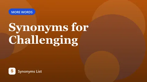 Synonyms for Challenging