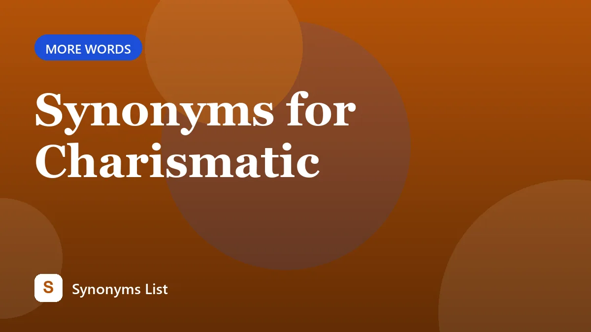 Synonyms for Charismatic
