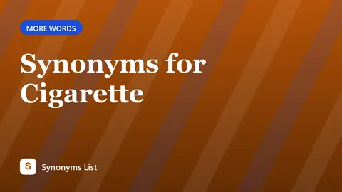 Synonyms for Cigarette