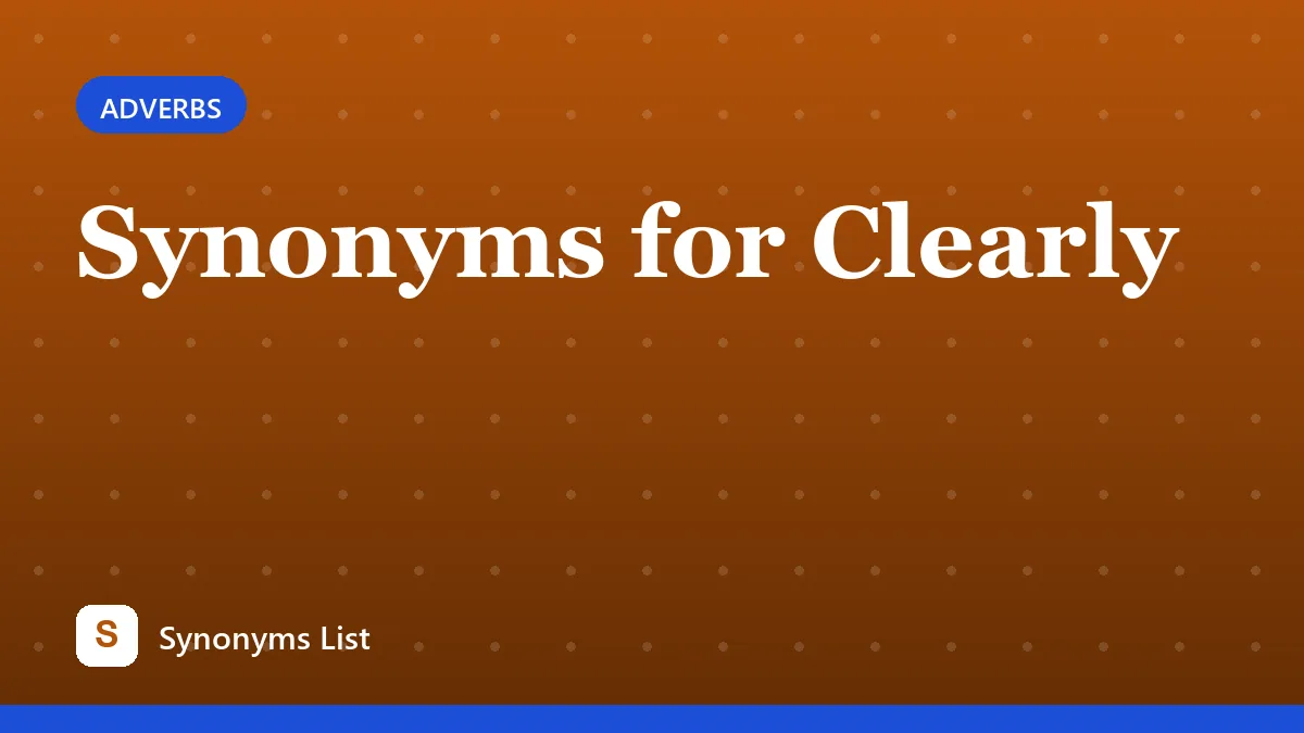 Synonyms for Clearly