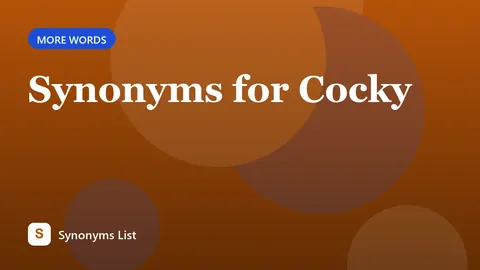 Synonyms for Cocky