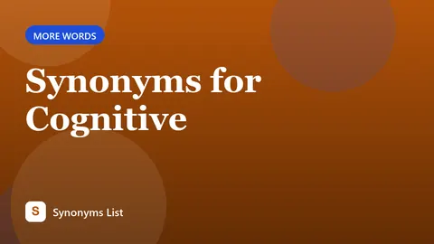 Synonyms for Cognitive