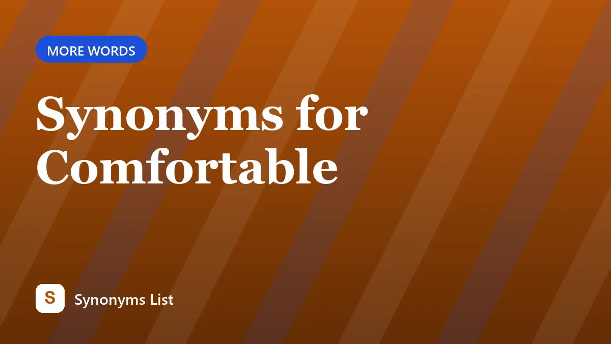 Synonyms for Comfortable