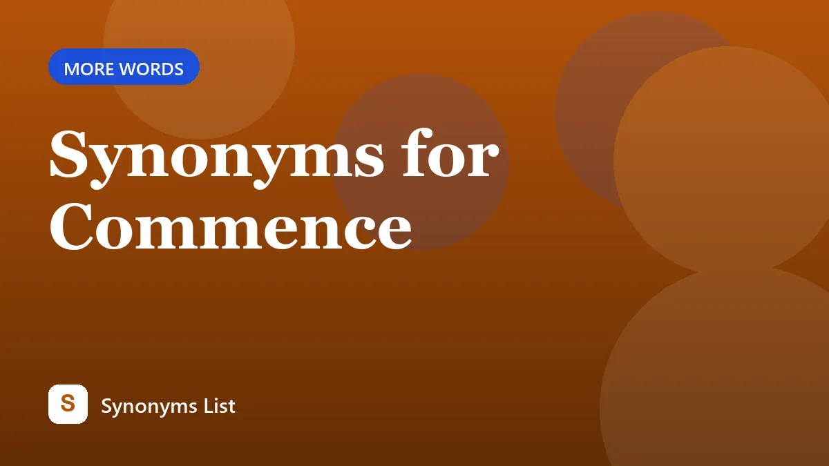 Synonyms for Commence