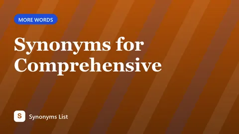 Synonyms for Comprehensive