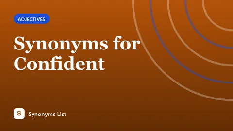 Synonyms for Confident