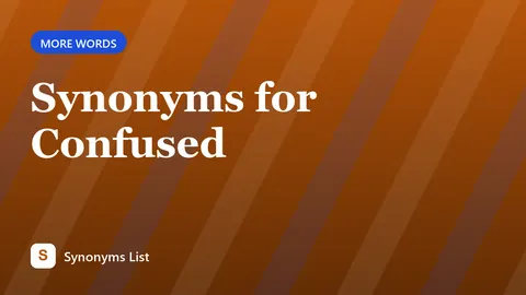 Synonyms for Confused
