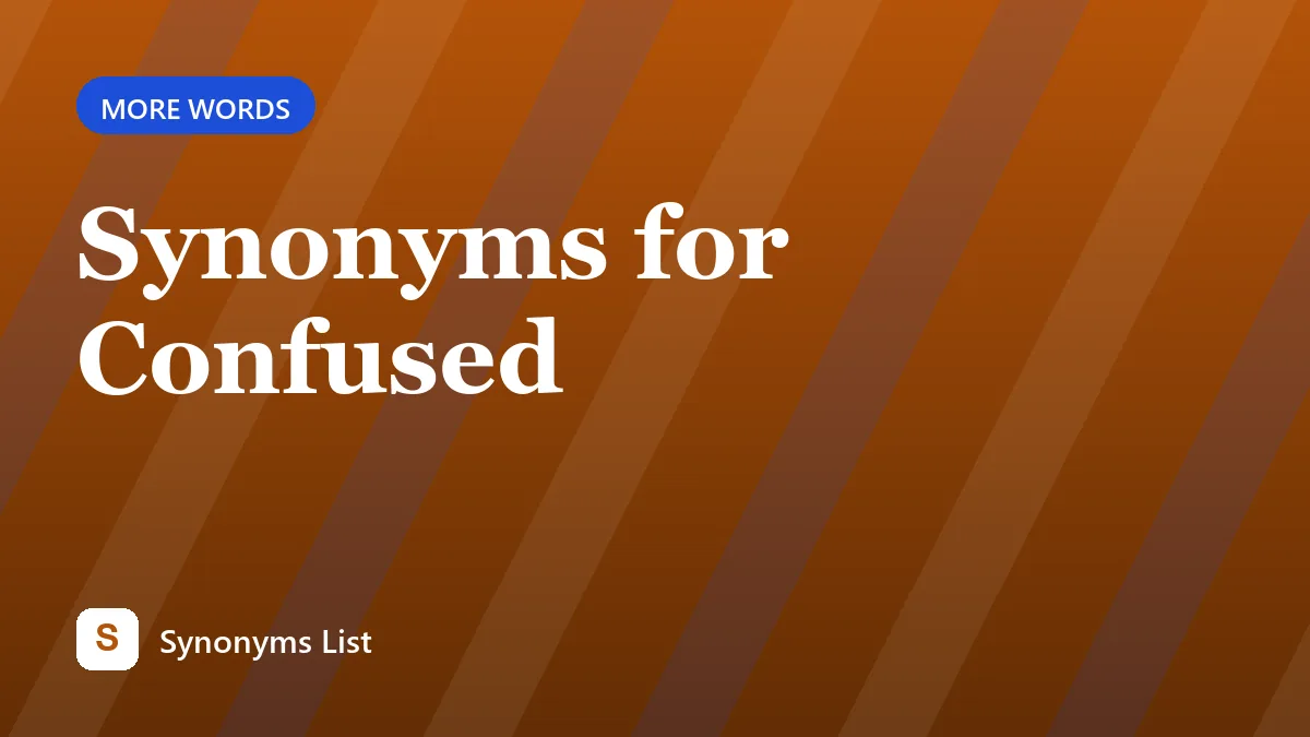 Synonyms for Confused