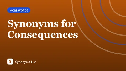 Synonyms for Consequences