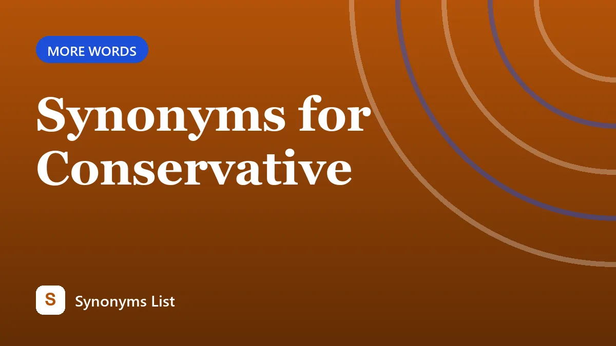 Synonyms for Conservative