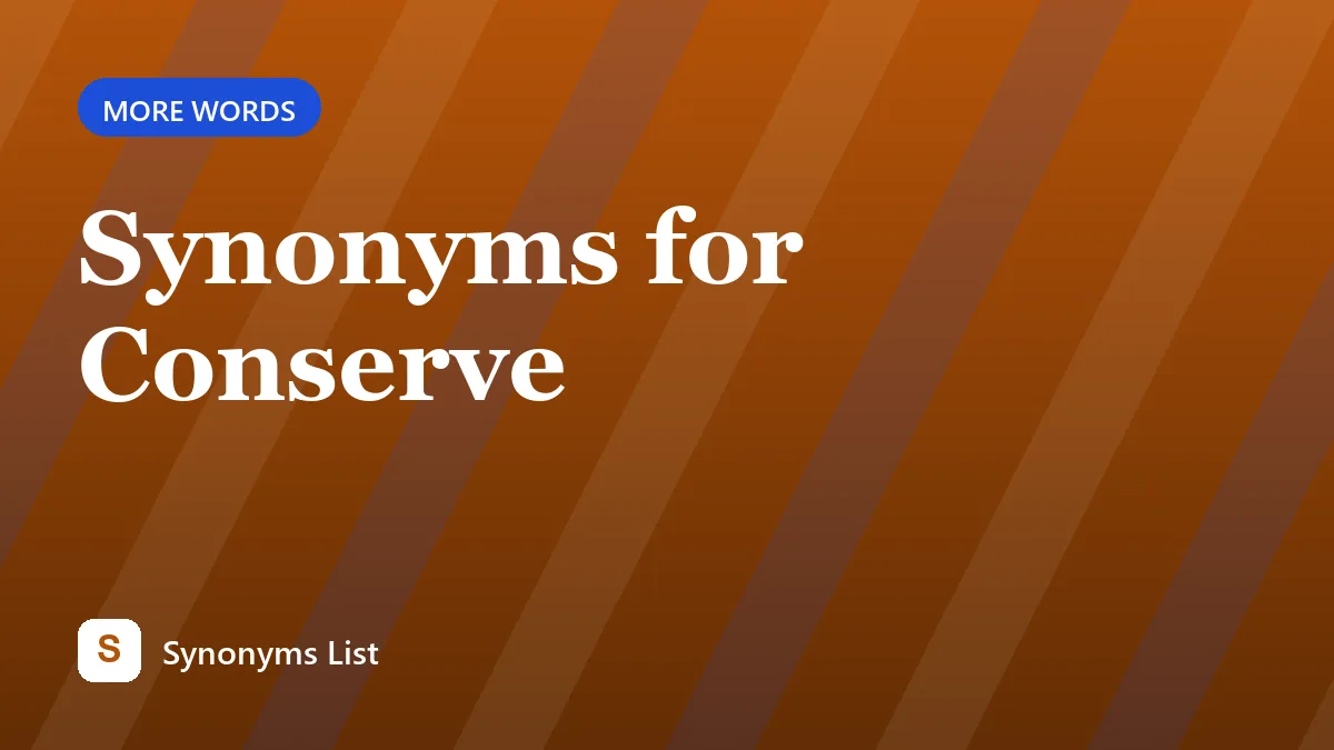 Synonyms for Conserve