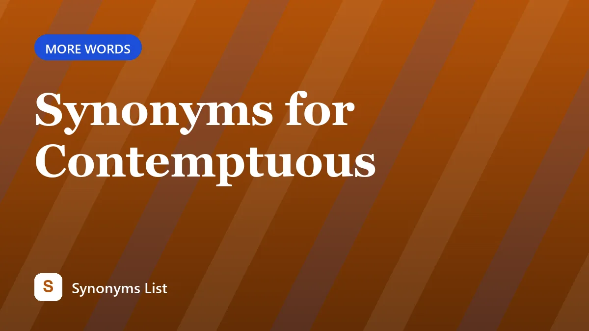 Synonyms for Contemptuous