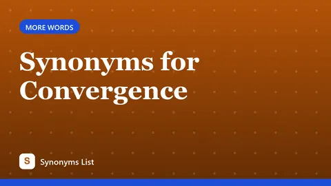 Synonyms for Convergence