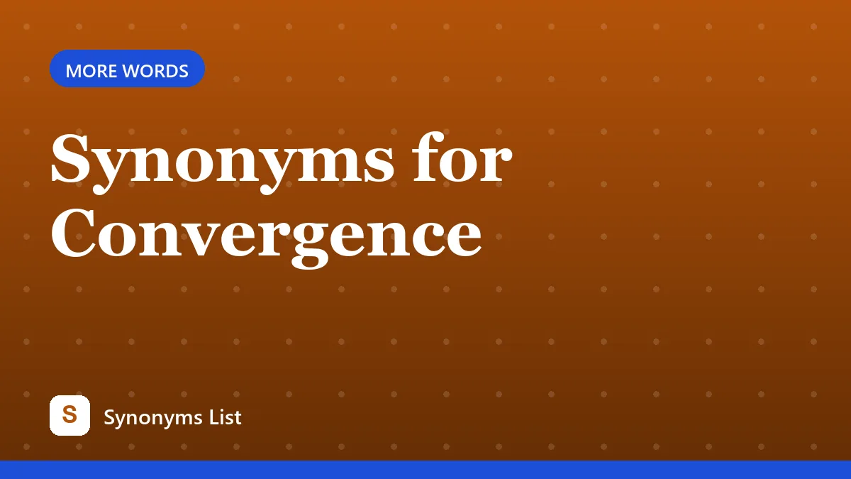 Synonyms for Convergence