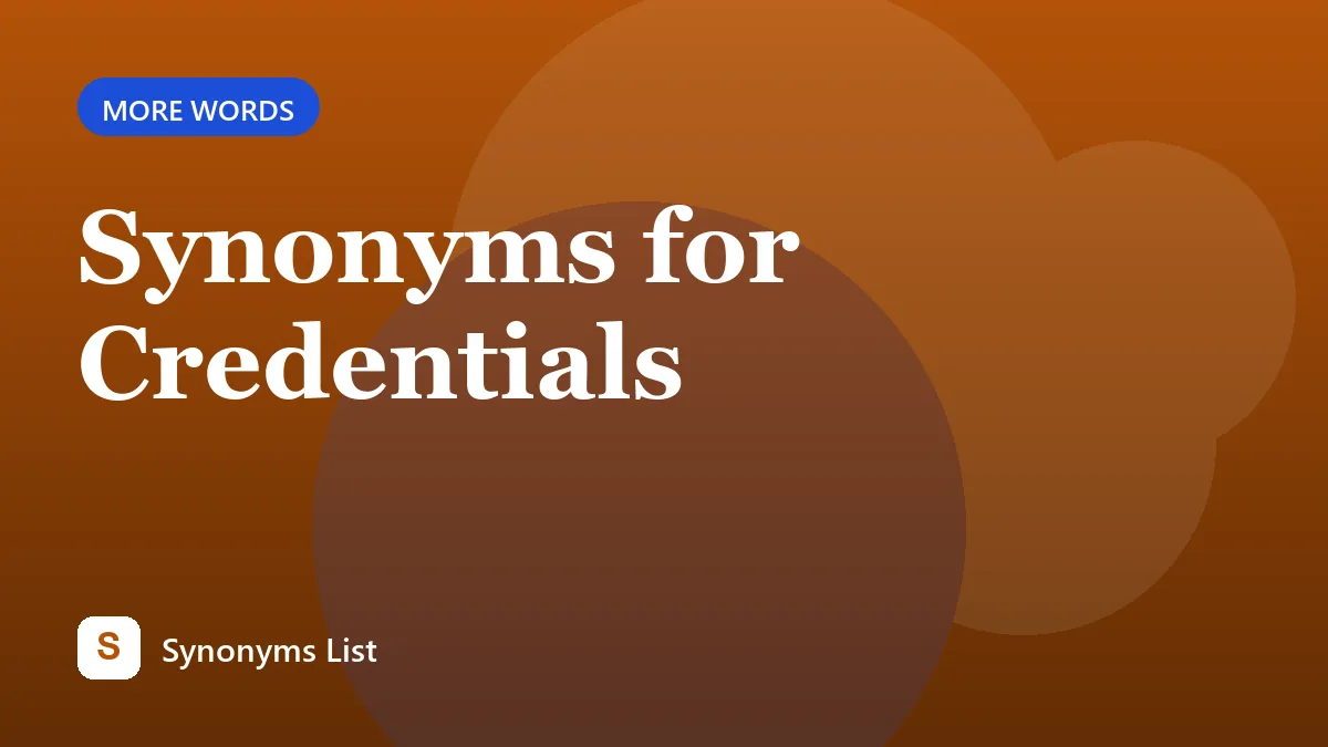 Synonyms for Credentials