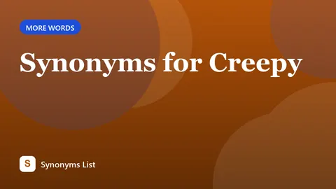 Synonyms for Creepy